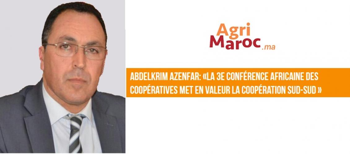 Abdelkrim AZENFAR: «La 3e conférence africaine des coopératives met en valeur la coopération sud-sud »